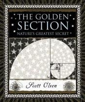 book cover of The golden section : nature's greatest secret by Scott Olsen