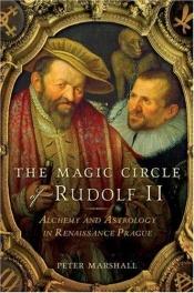 book cover of The Magic Circle of Rudolf II: Alchemy and Astrology in Renaissance Prague by Peter Marshall