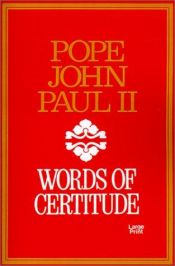 book cover of Words of Certitude: Excerpts from His Talks and Writings As Bishop and Pope by Pope John Paul II