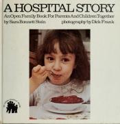 book cover of A Hospital Story: An Open Family Book for Parents and Children Together by Sara Bonnett Stein
