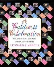 book cover of A Caldecott celebration : six artists and their paths to the Caldecott medal by Leonard S. Marcus