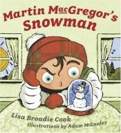 book cover of Martin MacGregor's Snowman by Lisa Broadie Cook