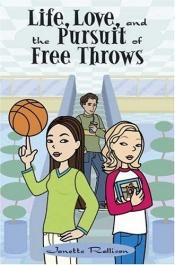 book cover of Life, Love, and the Pursuit of Free Throws by Janette Rallison