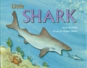 book cover of Little Shark by Anne Rockwell