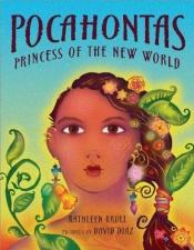 book cover of Pocahontas : princess of the New World by Kathleen Krull