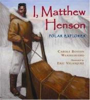 book cover of I, Matthew Henson: Polar Explorer by Carole Boston Weatherford
