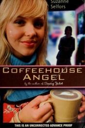 book cover of Coffeehouse angel by Suzanne Selfors