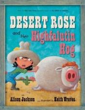 book cover of Desert Rose and Her Highfalutin Hog by Alison Jackson