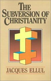 book cover of The subversion of Christianity by ژاک یول
