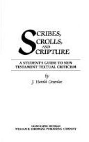 book cover of Scribes, Scrolls, and Scripture: A Student's Guide to New Testament Textual Criticism by John Greenlee