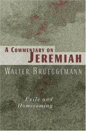 book cover of A commentary on Jeremiah : exile and homecoming by Walter Brueggemann
