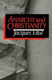 book cover of Anarchy and Christianity by Jacques Ellul