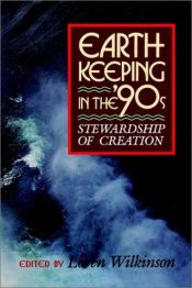 book cover of Earthkeeping in the Nineties: Stewardship of Creation by Loren Wilkinson