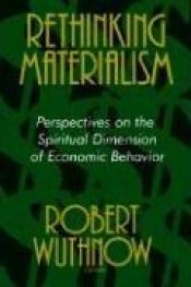 book cover of Rethinking materialism : perspectives on the spritual dimension of economic behavior by Robert Wuthnow