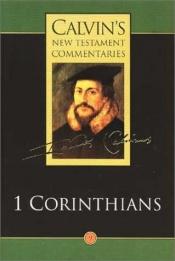 book cover of An exposition of St. Paul's first epistle to the Corinthians by John Calvin