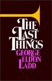 book cover of LAST THINGS (BIBLE CHARACTERS DOCTRINES S.) by George Eldon Ladd