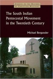 book cover of The South Indian Pentecostal Movement in the Twentieth Century (Studies in the History of Christian Missions) by Michael Bergunder