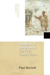 book cover of The Birth Of Christianity The First Twenty Years by Paul Barnett