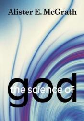 book cover of The Science Of God: An Introduction to Scientific Theology by Alister McGrath