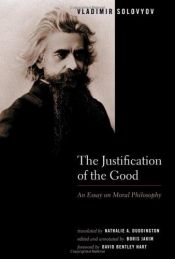 book cover of The Justification Of The Good: An Essay On Moral Philosophy (1918) by Vladimir Solovyov