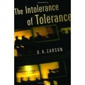 book cover of The Intolerance of Tolerance by D. A. Carson