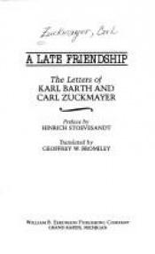 book cover of A late friendship: The letters of Karl Barth and Carl Zuckmayer by Carl Zuckmayer