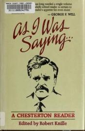 book cover of As I Was Saying ... - A Chesterton Reader by Gilberts Kīts Čestertons