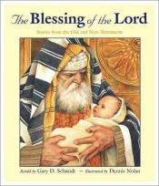 book cover of The Blessing of the Lord: Stories from the Old and New Testaments by Gary D. Schmidt