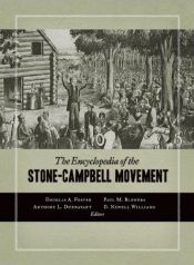 book cover of The Encyclopedia of the Stone-Campbell Movement by Douglas A. Foster, et al.