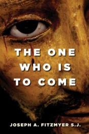 book cover of The One Who Is to Come by Joseph A. Fitzmyer