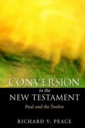book cover of Conversion in the New Testament: Paul and the Twelve by Richard Peace
