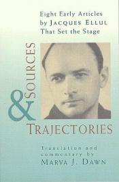 book cover of Sources and Trajectories: Eight Early Articles by Jacques Ellul That Set the Stage by Jacques Ellul