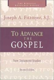 book cover of To Advance the Gospel: New Testament Studies (The Biblical Resource Series) by Joseph A. Fitzmyer