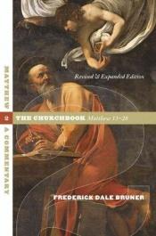 book cover of Matthew the Churchbook, Vol. 2 (Matthew 13-28) by Frederick Dale Bruner