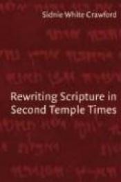 book cover of Rewriting Scripture in Second Temple times by Sidnie White Crawford
