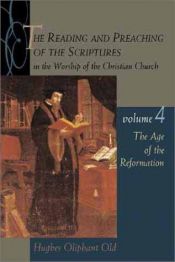 book cover of The Age of the Reformation (Reading & Preaching of the Scriptures in the Worship of the Christian Church) by Hughes Oliphant Old