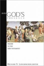 book cover of Into God's Presence: Prayer in the New Testament (McMaster New Testament Studies) by Richard Longenecker