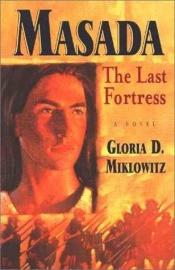 book cover of Masada : the last fortress by Gloria D. Miklowitz