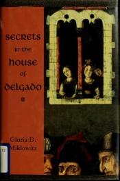 book cover of Secrets in the house of Delgado by Gloria D. Miklowitz