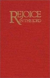 book cover of Rejoice in the Lord : a hymn companion to the Scriptures by Erik Routley