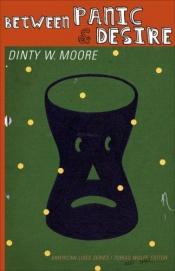 book cover of Between Panic and Desire by Dinty W. Moore