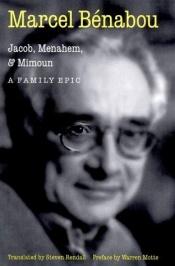 book cover of Jacob, Menahem, and Mimoun : a family epic = Jacob, Ménahem et Mimoun : une épopée familiale by Marcel Bénabou