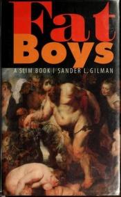 book cover of Fat Boys: A Slim Book (Advanced Reader's Copy) by Sander Gilman (Editor)