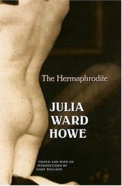 book cover of The Hermaphrodite by Julia Ward Howe