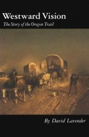 book cover of Westward Vision: The Oregon Trail by David Lavender