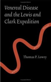 book cover of Venereal disease and the Lewis and Clark expedition by Thomas P. Lowry