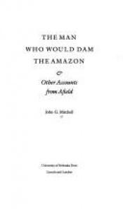 book cover of The man who would dam the Amazon & other accounts from afield by John G. Mitchell