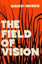 book cover of The Field of Vision by Wright Morris
