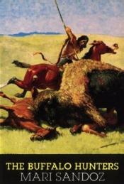 book cover of The Buffalo Hunters: The Story Of The Hide Men by Mari Sandoz