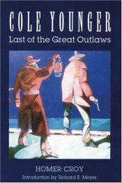 book cover of Cole Younger : last of the great outlaws by Homer Croy